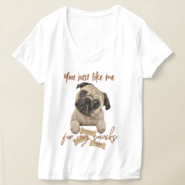 Du gillar mig bara för mina snacks t shirt