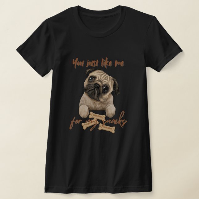 Du gillar mig bara för mina snacks t shirt (Laydown)