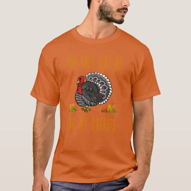 Du Gillar Mig Endast För Mina Bröst Tacksgiving Da T Shirt (Framsida)