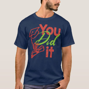 Du gjorde det med Studenten Gift T Shirt