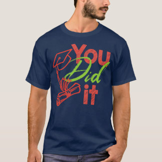 Du gjorde det med Studenten Gift T Shirt