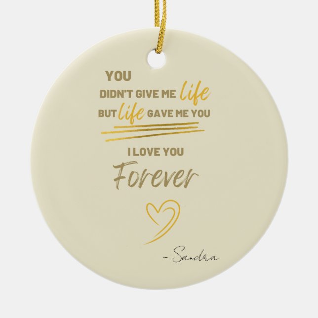 Du gjorde inte Ge mitt liv, men livet gav mig dig Julgransprydnad Keramik (Framsidan)