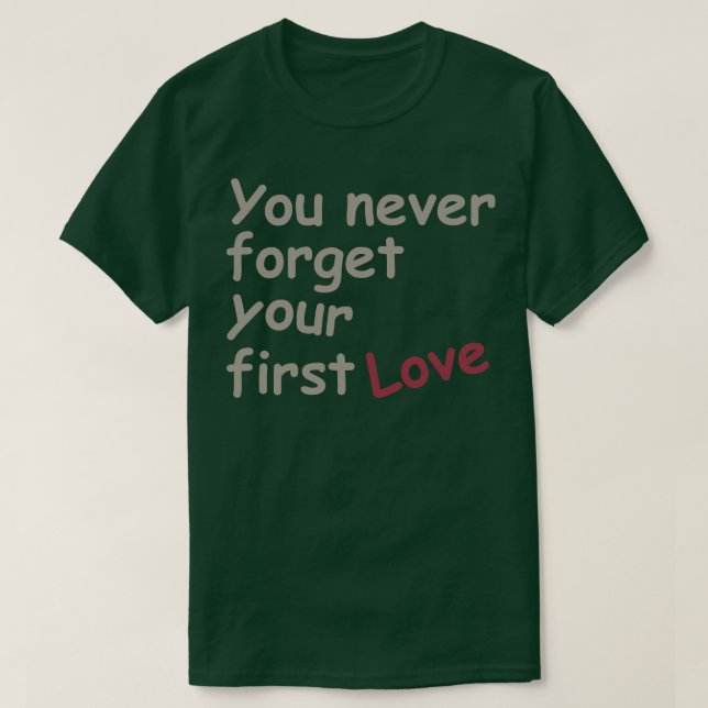 Du glömmer aldrig din första kärlek t shirt (Design framsida)