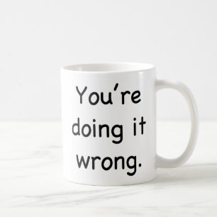 Du gör det som är fel kaffemugg