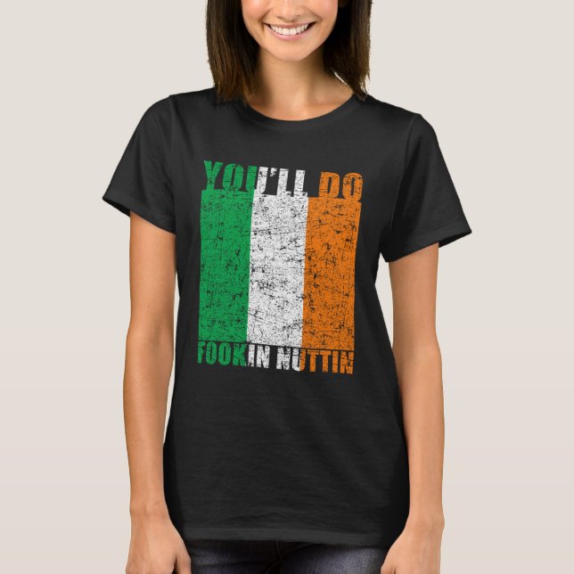 Du gör Fookin Nuttin Irish Pride Boxing MMA Fig T Shirt (Framsida)