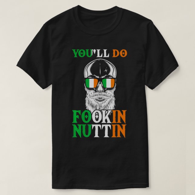 Du gör Fookin Nuttin Irish Skull med Sunglasse T Shirt (Design framsida)