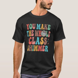Du gör hela klassen till Shimmer Lycklig tillbaka T Shirt