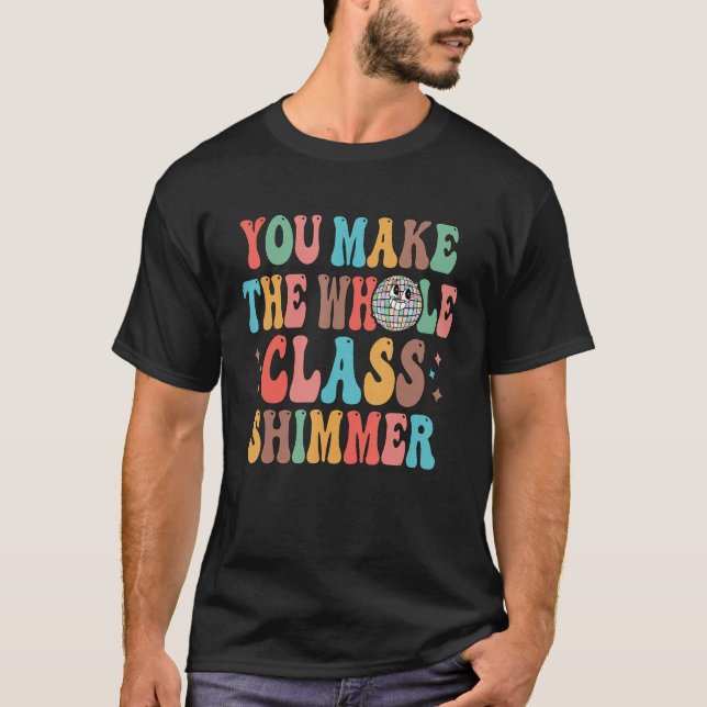 Du gör hela klassen till Shimmer Lycklig tillbaka  T Shirt (Framsida)