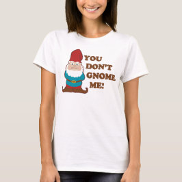 Du gör inte gnomen mig lätt tee shirt