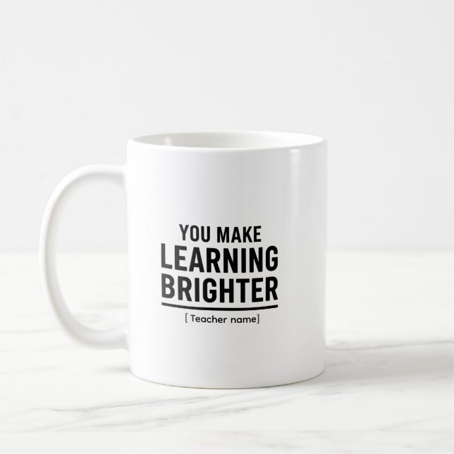 Du gör lärande ljusare  Lärarskönhet  Kaffemugg (Vänster)