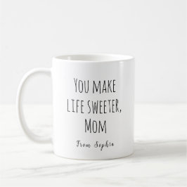 Du gör livet ljuvare, mamma kaffemugg