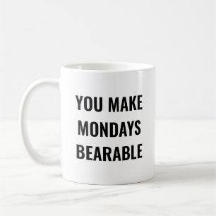 Du gör måndagar uthärdliga Motivationscitat Kaffemugg
