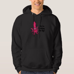 Du gör mig galen Bläckfisk Sepia Bläckfiskar 1 Hoodie