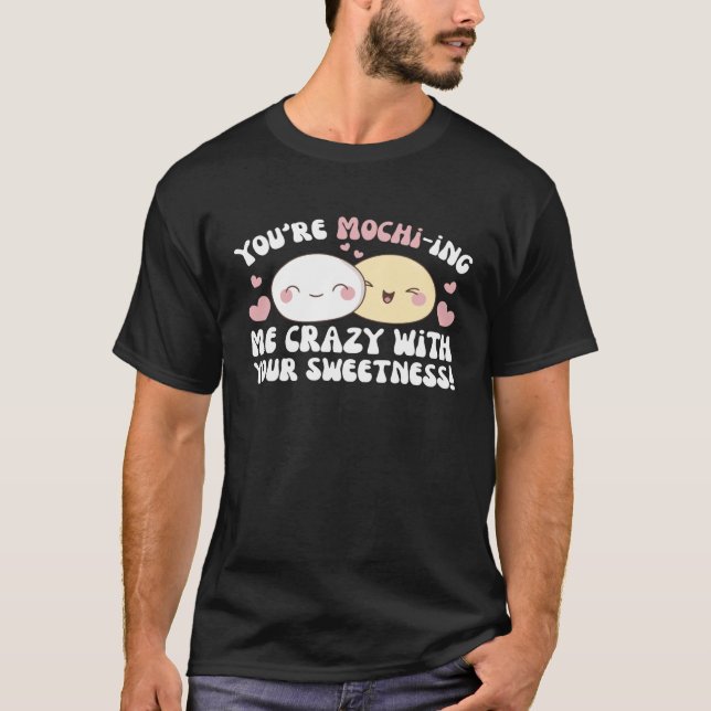 Du gör mig galen med din sötma Moch T Shirt (Framsida)