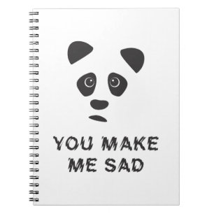 Du gör mig ledsen. Ledsen panda. Anteckningsbok
