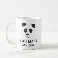 Du gör mig ledsen. Ledsen panda.