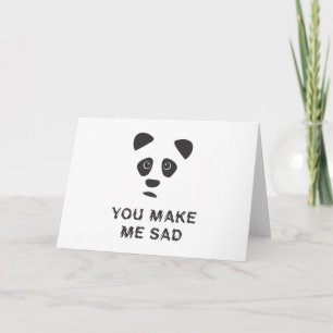 Du gör mig ledsen. Ledsen panda. Kort