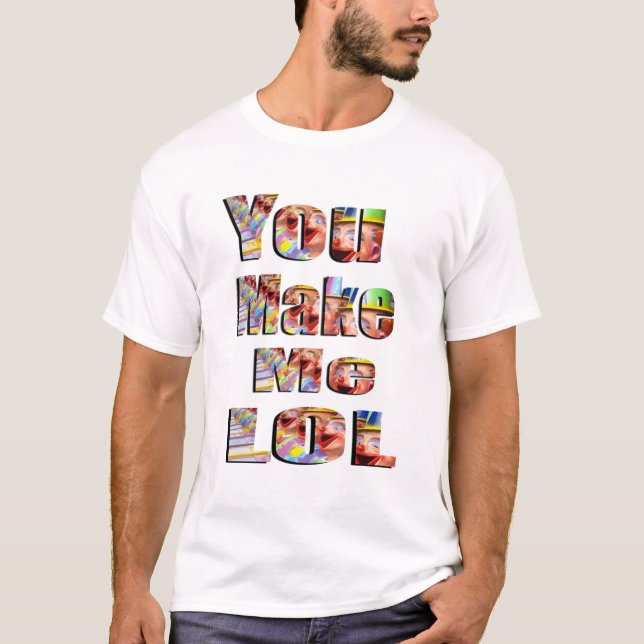Du gör mig LOL-Logotyp. T Shirt (Framsida)