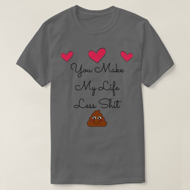 Du gör mitt liv mindre roligt i Valentines day T Shirt (Design framsida)