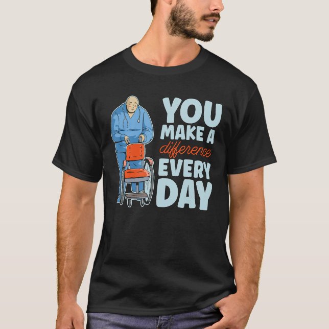 Du gör skillnad varje dag som högre karriär C T Shirt (Framsida)