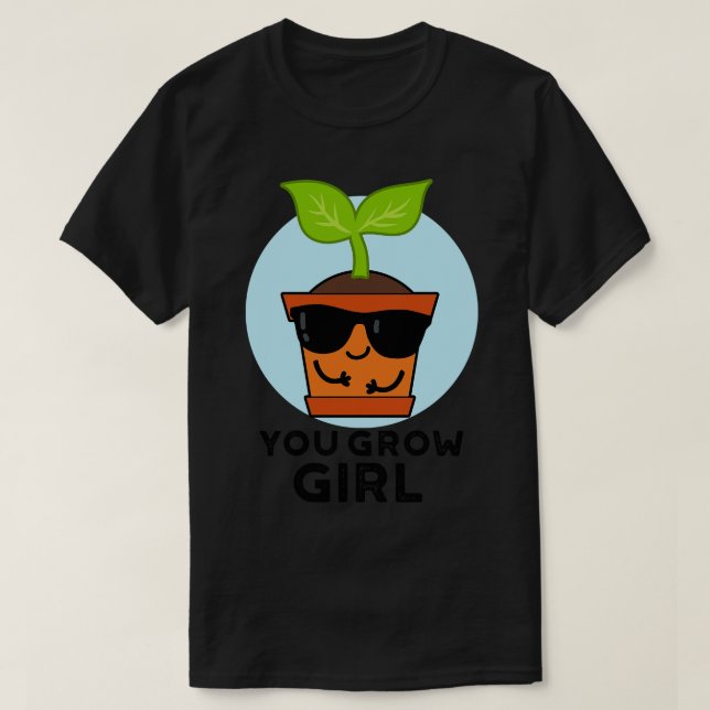 Du Grow Girl Cute Plant Pun 1 T Shirt (Design framsida)