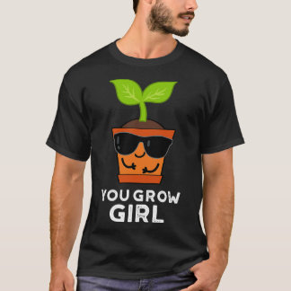 Du Grow Girl Cute Plant Pun T Shirt
