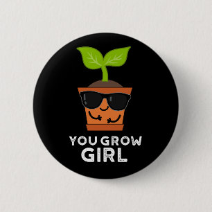 Du Grow Girl Funny Plant Pun Mörk BG Knapp