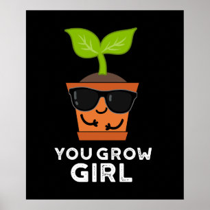 Du Grow Girl Funny Plant Pun Mörk BG Poster