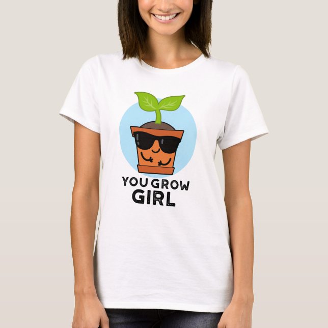 Du Grow Girl Funny Plant Pun T Shirt (Framsida)