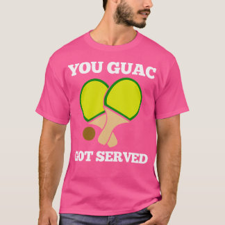 Du Guac Har betjänade Ping Pong T Shirt