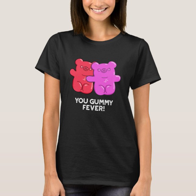Du Gummy Fever Funny Candy Pun Mörk BG T Shirt (Framsida)