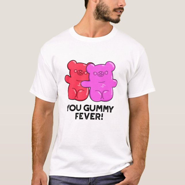 Du Gummy Fever Funny Candy Pun T Shirt (Framsida)