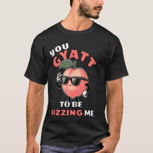 Du Gyatt skrämma mig för Gyatt Peach Meme T Shirt