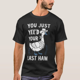 Du hade din sista haw Goose T Shirt
