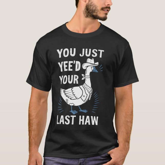 Du hade din sista haw Goose T Shirt (Framsida)