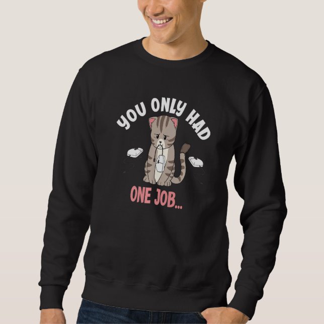 Du Hade Endast Ett Jobb Rolig Musfångande Katt Kär Lång Ärmad Tröja (Framsida)
