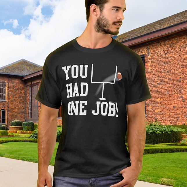 Du hade ett jobb! Funny Football Kicker T-Shirt (you had one job funny football kicker shirt)