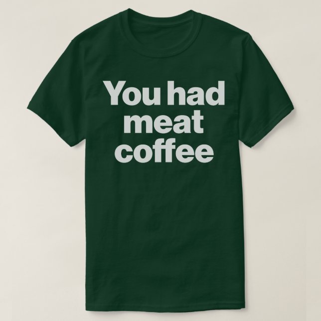 Du hade Kött-kaffe T Shirt (Design framsida)