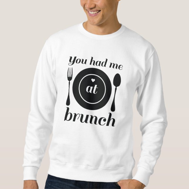 Du hade mig i Brunch Lång Ärmad Tröja (Framsida)