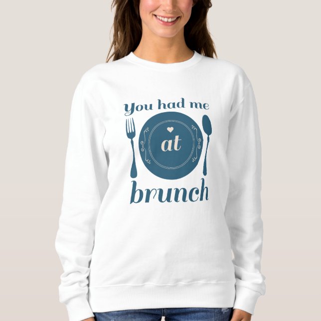 Du hade mig i Brunch T Shirt (Framsida)