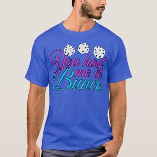Du hade mig i Bunco T Shirt