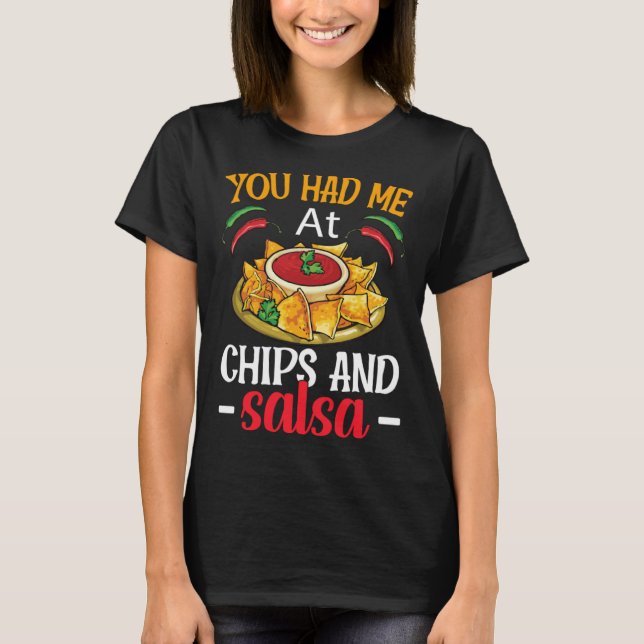 Du hade mig i Chip och Salsa T Shirt (Framsida)