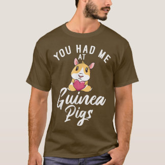 Du hade mig i Cute Guinea Grisar T Shirt