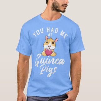 Du hade mig i Cute Guinea Grisar T Shirt