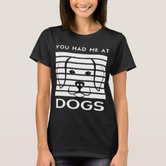 Du hade mig i Hundar Hund Ansikte T Shirt