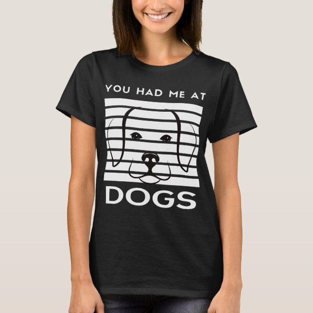 Du hade mig i Hundar Hund Ansikte T Shirt (Framsida)