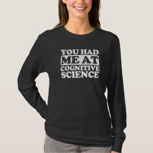 Du hade mig i kognitiv vetenskap t shirt