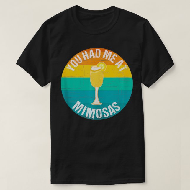Du hade mig i Mimosas Brunch T Shirt (Design framsida)