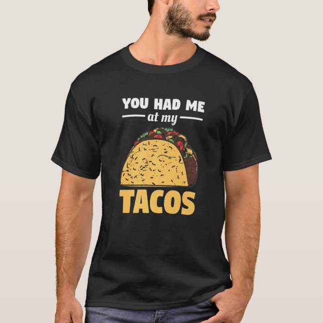 Du hade mig i mina takos för en Taco T Shirt (Framsida)