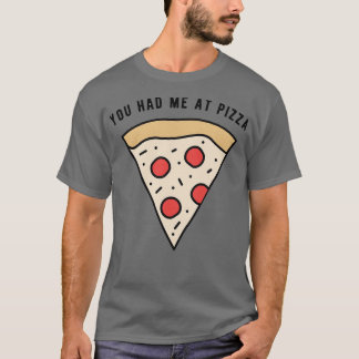 Du hade mig i Pizza T Shirt